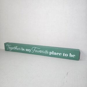 Wooden Tabletop Sign Together is My Favorite Place To Be Plaque Green
